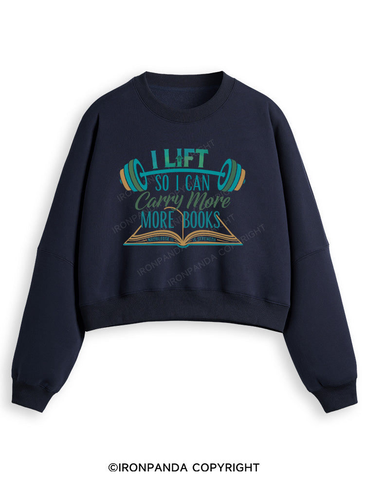 I LIFT SO I CAN CARRY MORE BOOKS KNOWLEDGE IS STRENGTH Fleece Crop Sweatshirt