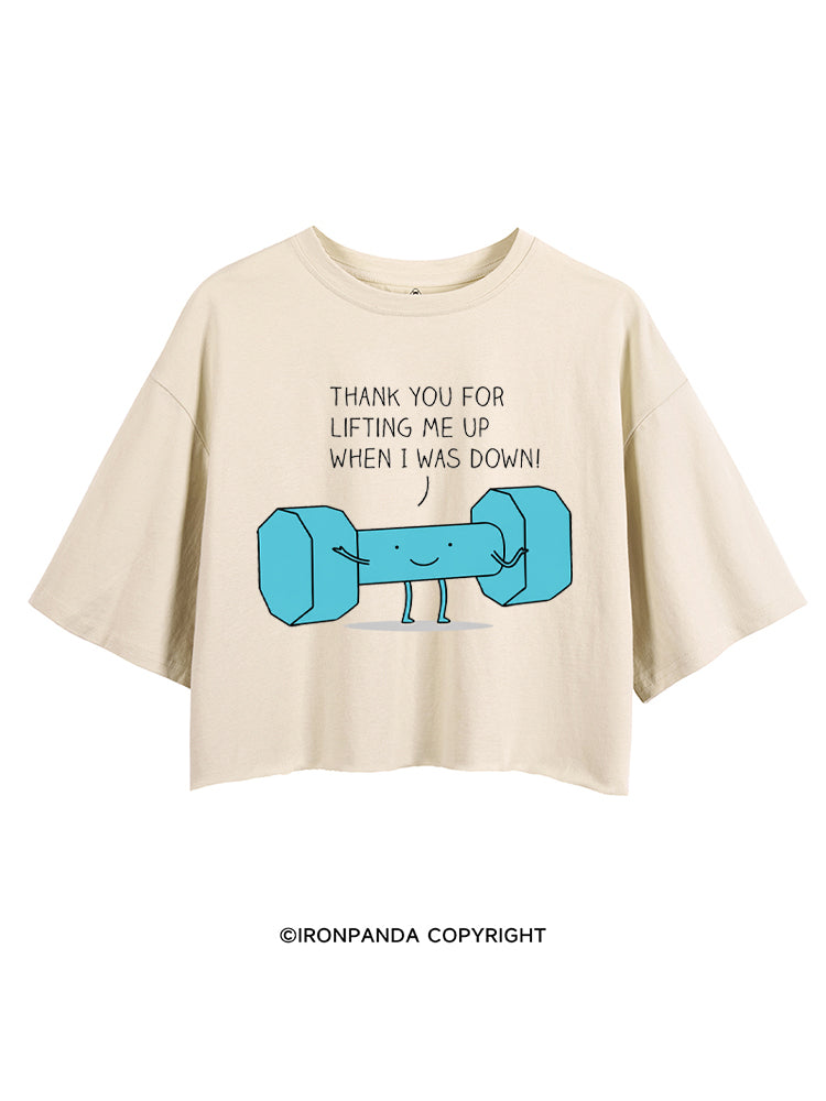 THANK YOU FOR LIFTING ME UP WHEN I WAS DOWN! CROP TOPS