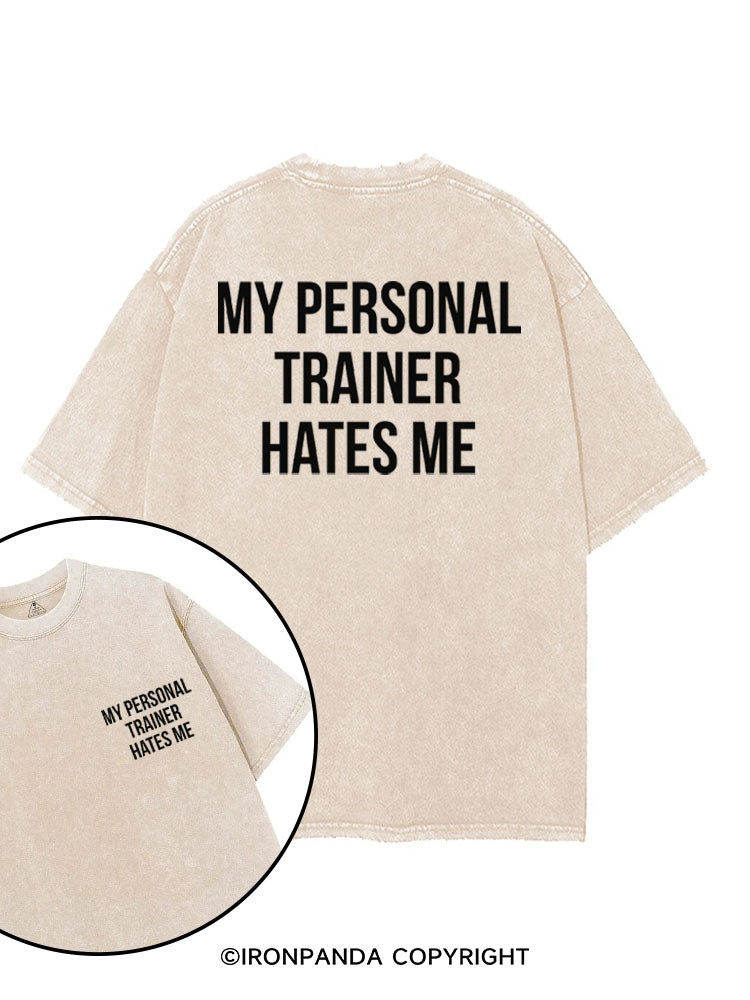 MY PERSONAL TRAINER HATES ME printed Gym Shirt