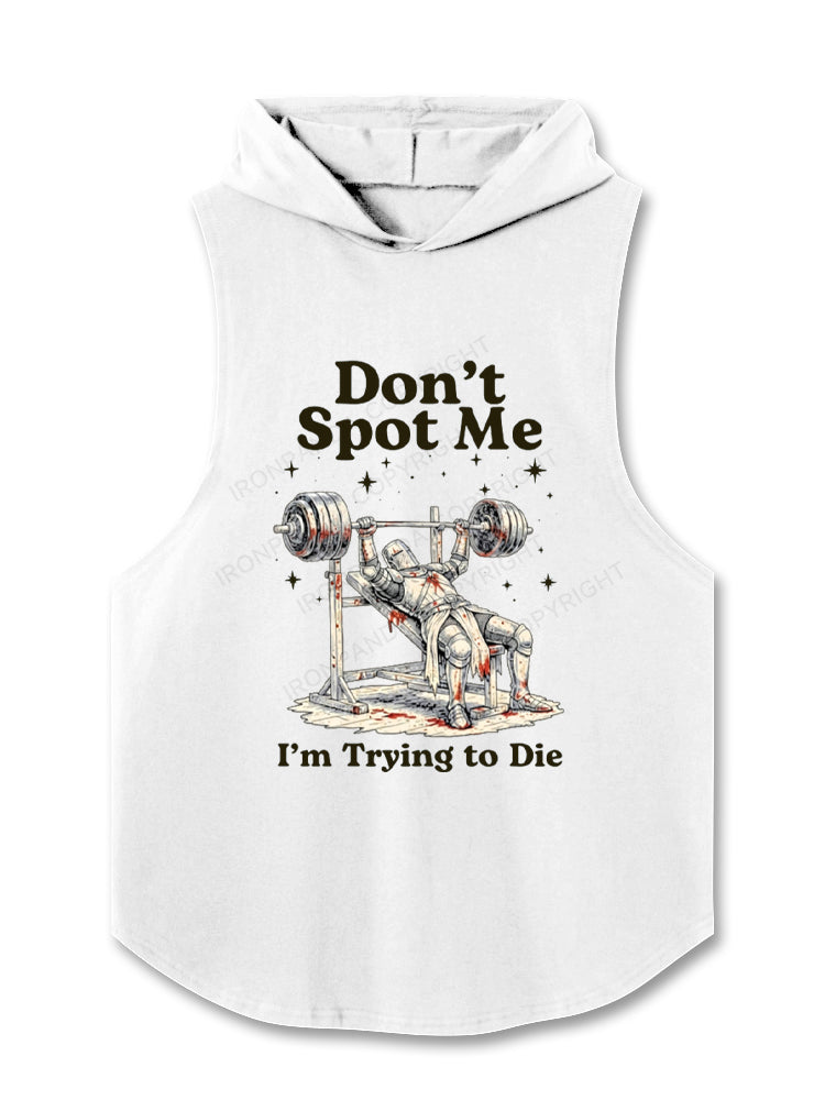 Don't Spot Me I'm Trying to Die Medieval Knight Bench Press Hooded Tank