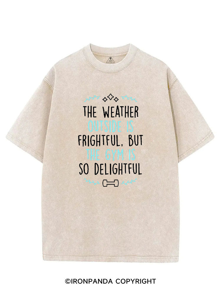 The Weather Outside Is Frightful But The Gym Is So Delightful VINTAGE GYM SHIRT