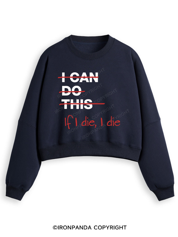 IF I DIE I DIE Fleece Crop Sweatshirt