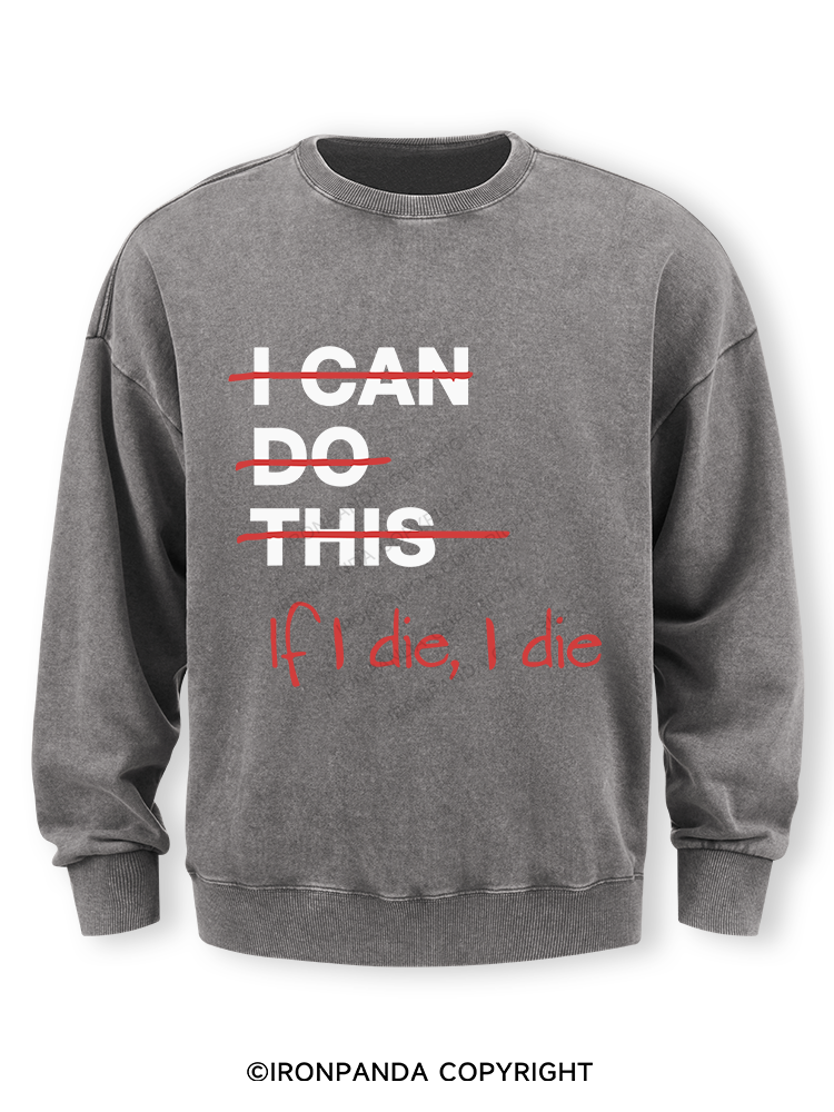 If I die I die Washed Sweatshirt