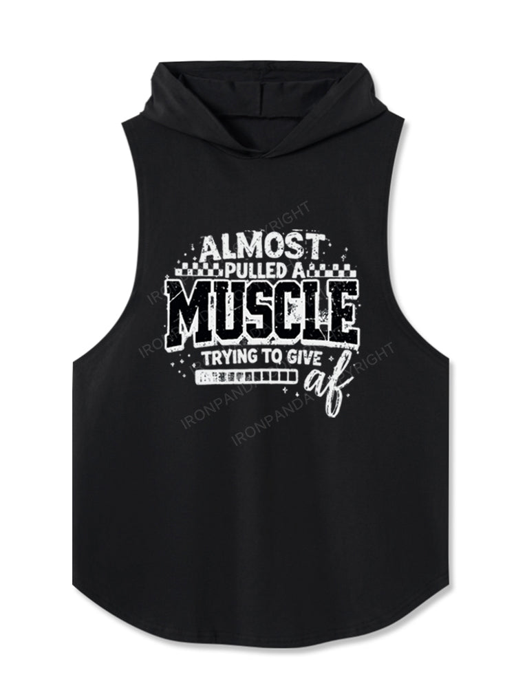 ALMOST PULLED A MUSCLE TRYING TO GIVE AF Hooded Tank
