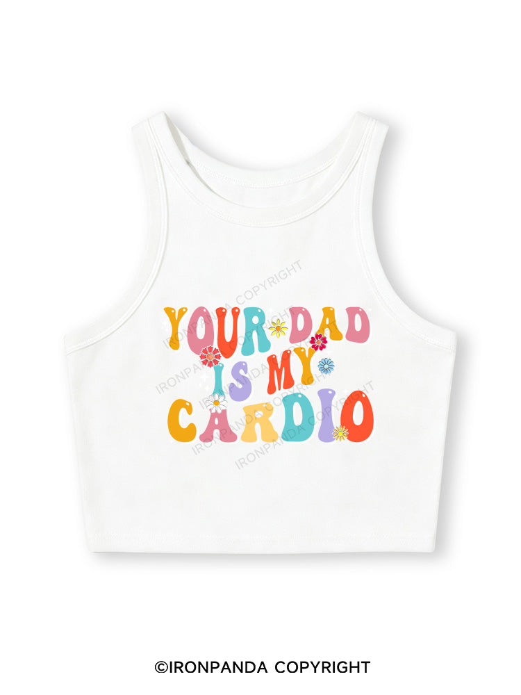 YOUR DAD IS MY CARDIO Fitted Crop Tank Top