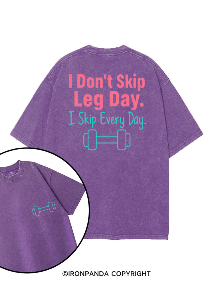 I DON'T SKIP LEG DAY I SKIP EVERY DAY printed Gym Shirt