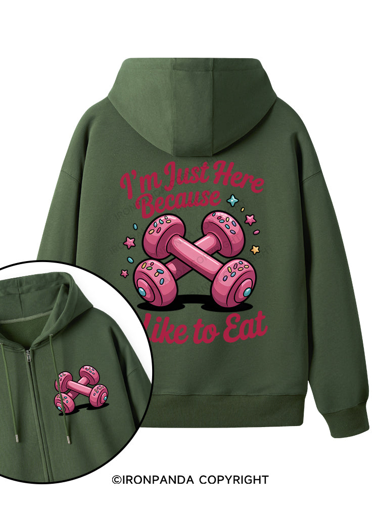 I'M JUST HERE BECAUSE I LIKE TO EAT Double-Sided Printed Fleece Zip Up Hoodie