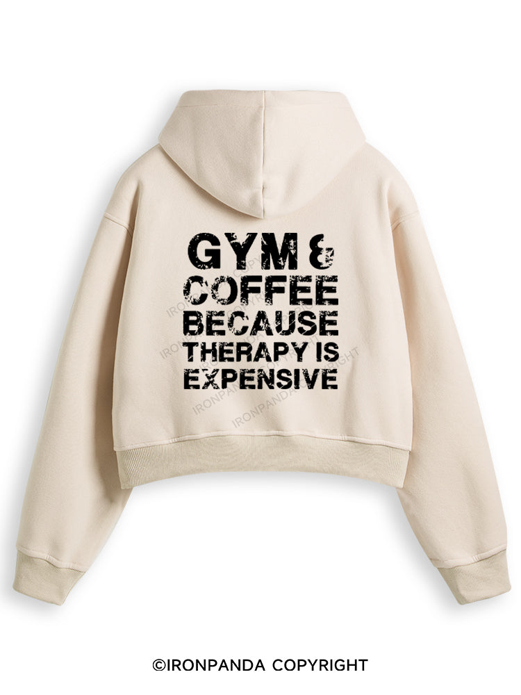 GYM&COFFEE BECAUSE THERAPY IS EXPENSIVE Fleece Crop Zip Up Hoodie