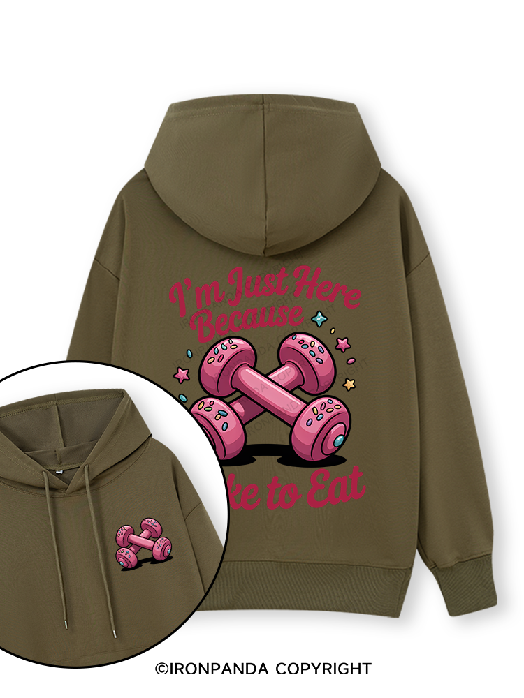 I'M JUST HERE BECAUSE I LIKE TO EAT Double-Sided Printed Classic Gym Hoodie