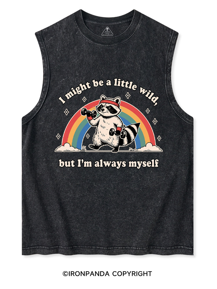 I Might Be A Little Wild, But I’m Always Myself Washed Tank