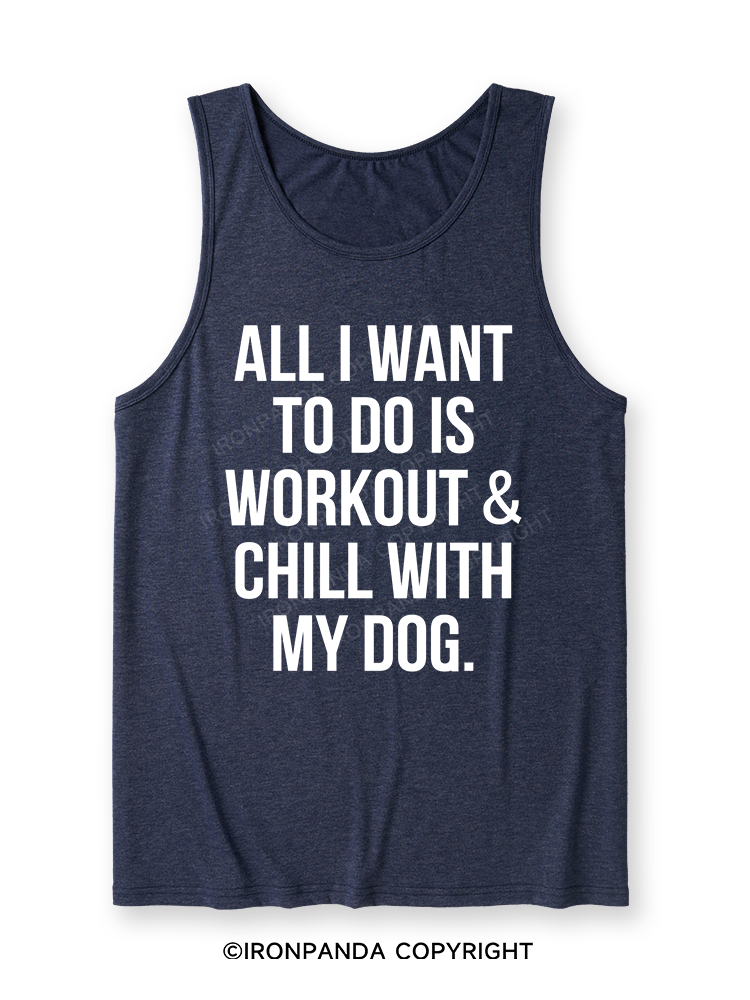 All I Want To Do Is Workout & Chill With My Dog Ultra Soft Heather Tank