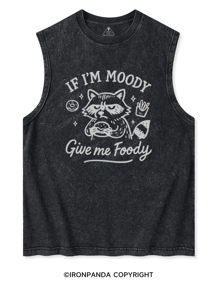 IF I'M MOODY GIVE ME FOODY Washed Tank