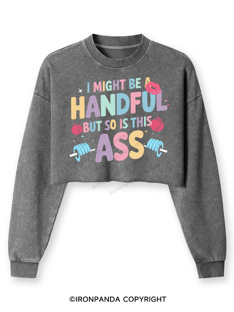I MIGHT BE A HANDFUL BUT SO IS THIS ASS Washed Long-Sleeve Crop Top