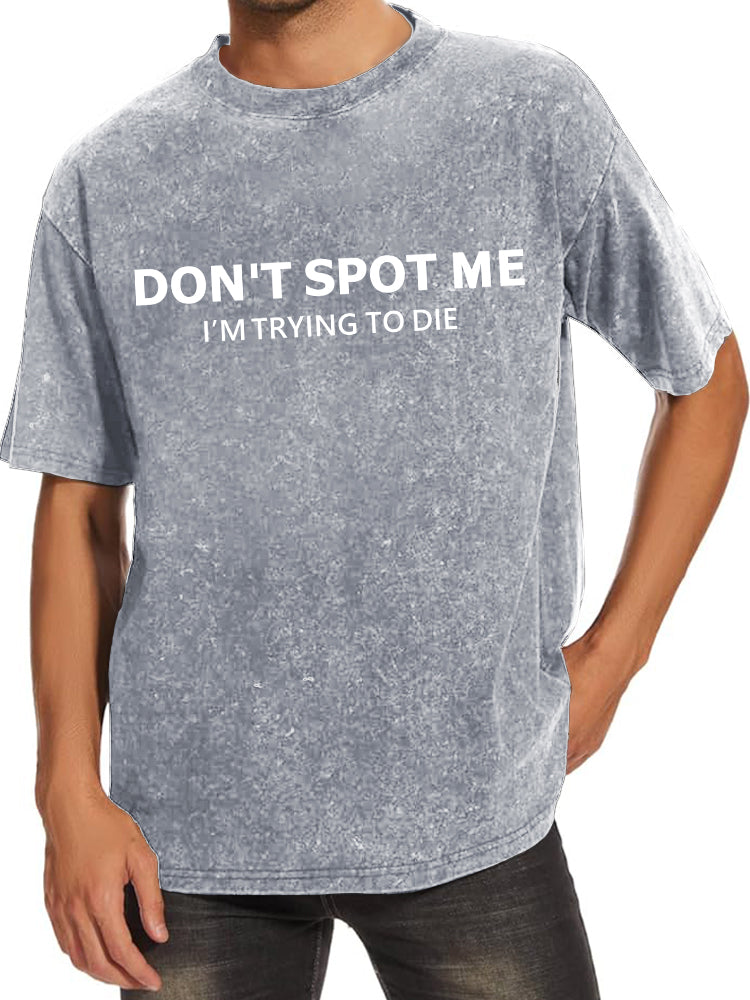 Don't spot me  Washed Gym Shirt