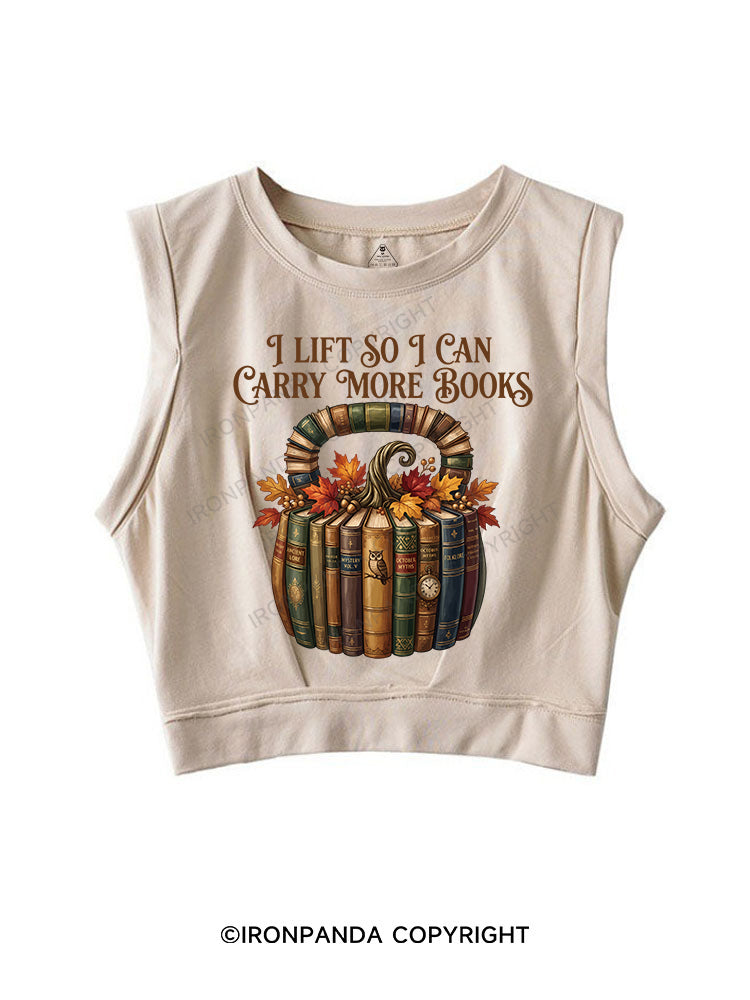 I LIFT SO I CAN CARRY MORE BOOKS SLEEVELESS CROP TOPS