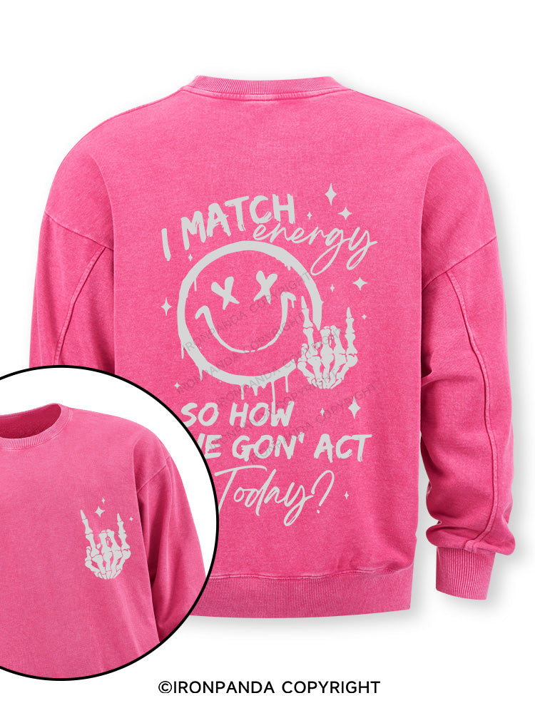 How We Gonna Act Today Double-Sided Printed Washed Sweatshirt