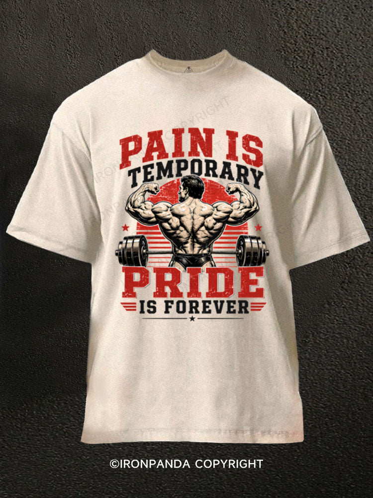 Pain Is Temporary Pride Is Forever Bodybuilder Motivational Washed Gym Shirt