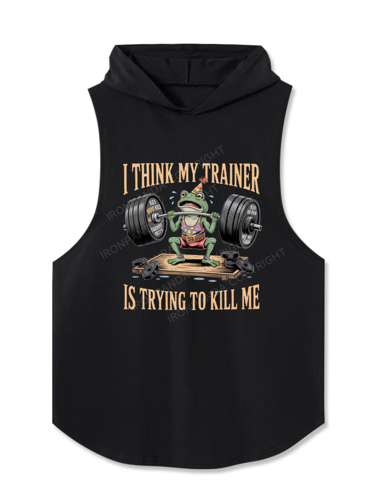 My Trainer Is Trying To Kill Me Funny Frog  Hooded Tank