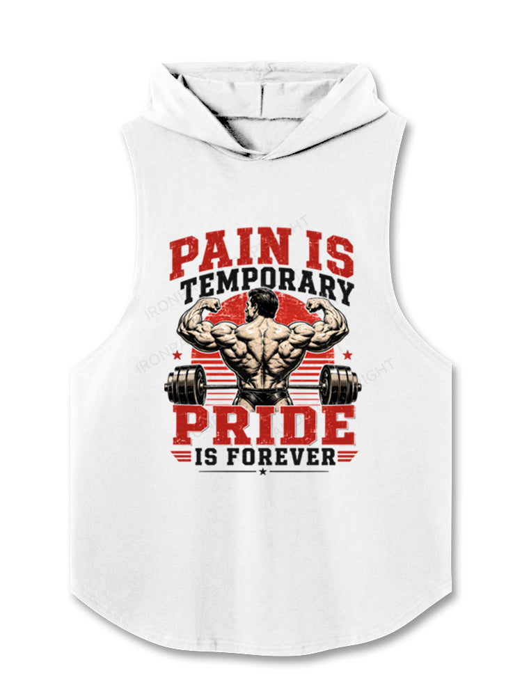 Pain Is Temporary Pride Is Forever Bodybuilder Motivational Hooded Tank