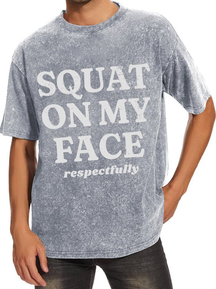 squat on my face respectfully Washed Gym Shirt