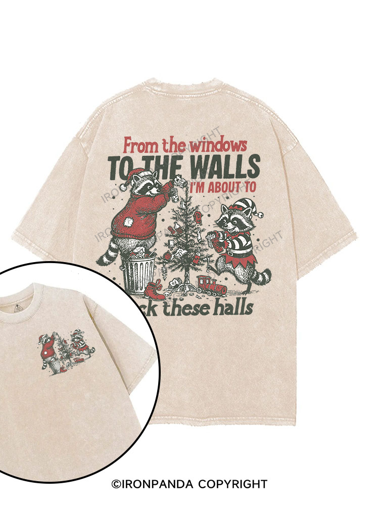 FROM THE WINDOWS TO THE WALLS I'M ABOUT TO DECK THESE HALLS printed Gym Shirt