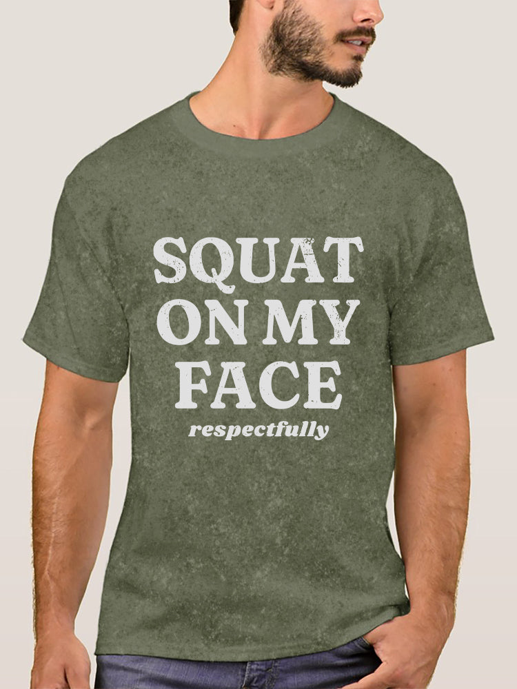 squat on my face respectfully Washed Gym Shirt