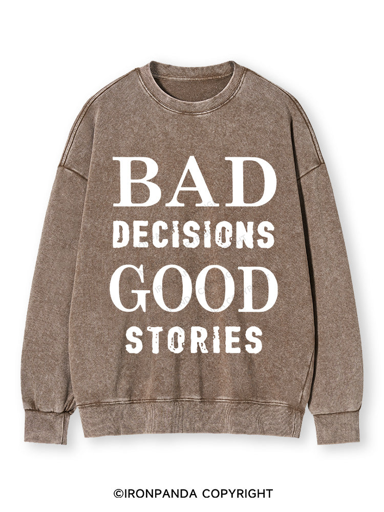 Bad Decisions Good Stories  Washed Sweatshirt