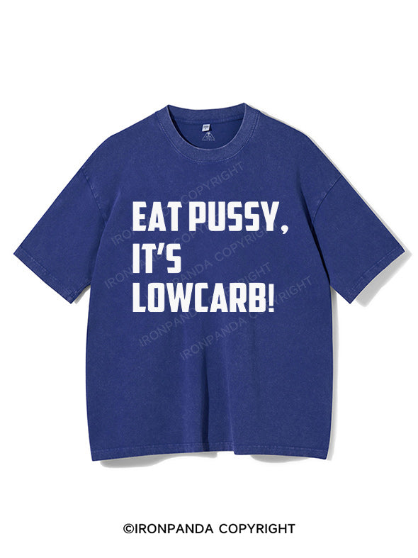 EAT PUSSY, IT'S LOWCARB! Washed Gym Shirt