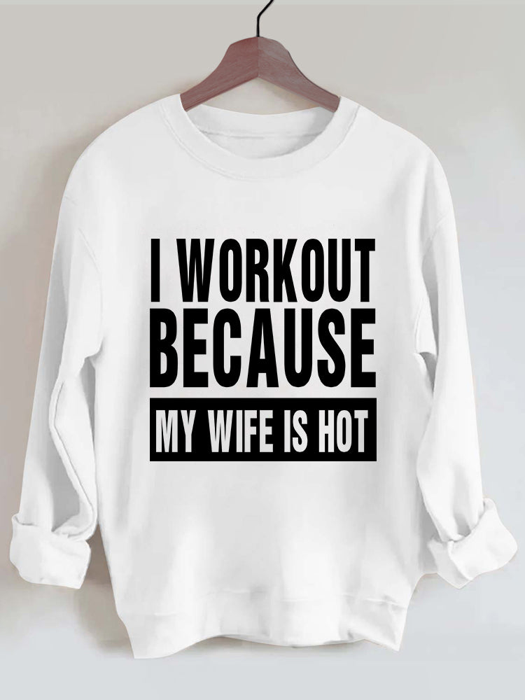 I Work Out Because My Wife is Hot Vintage Gym Sweatshirt