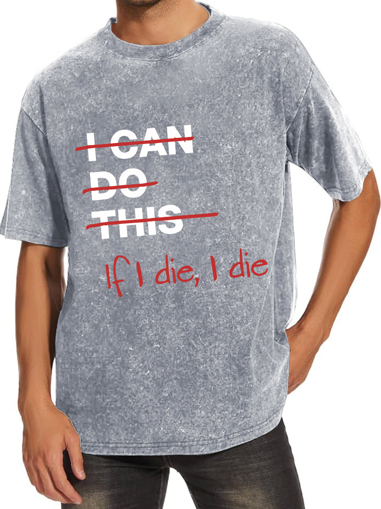 If I Die I Die Washed Gym Shirt