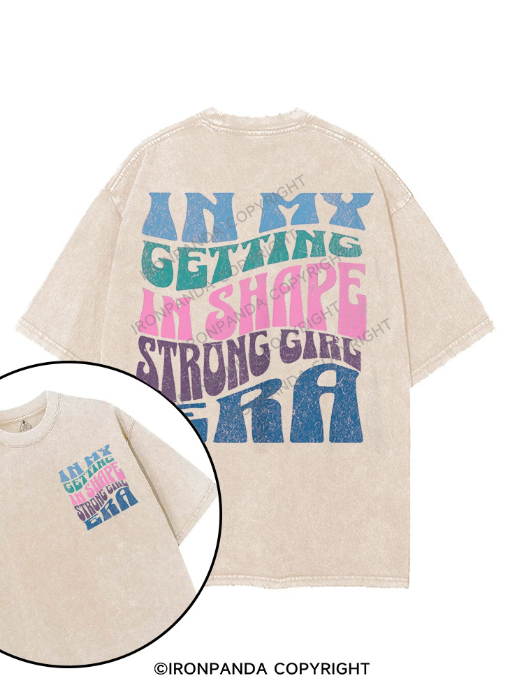 in my getting in shape strong girl era printed Gym Shirt