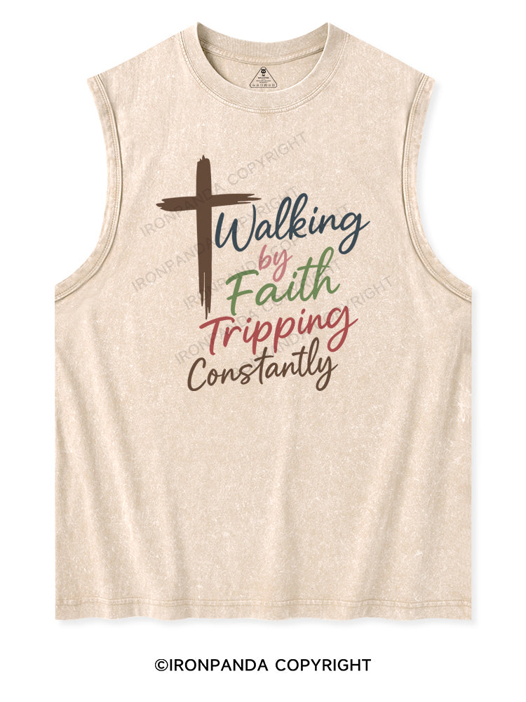 WALKING BY FAITH TRIPPING CONSTANTLY Washed Tank