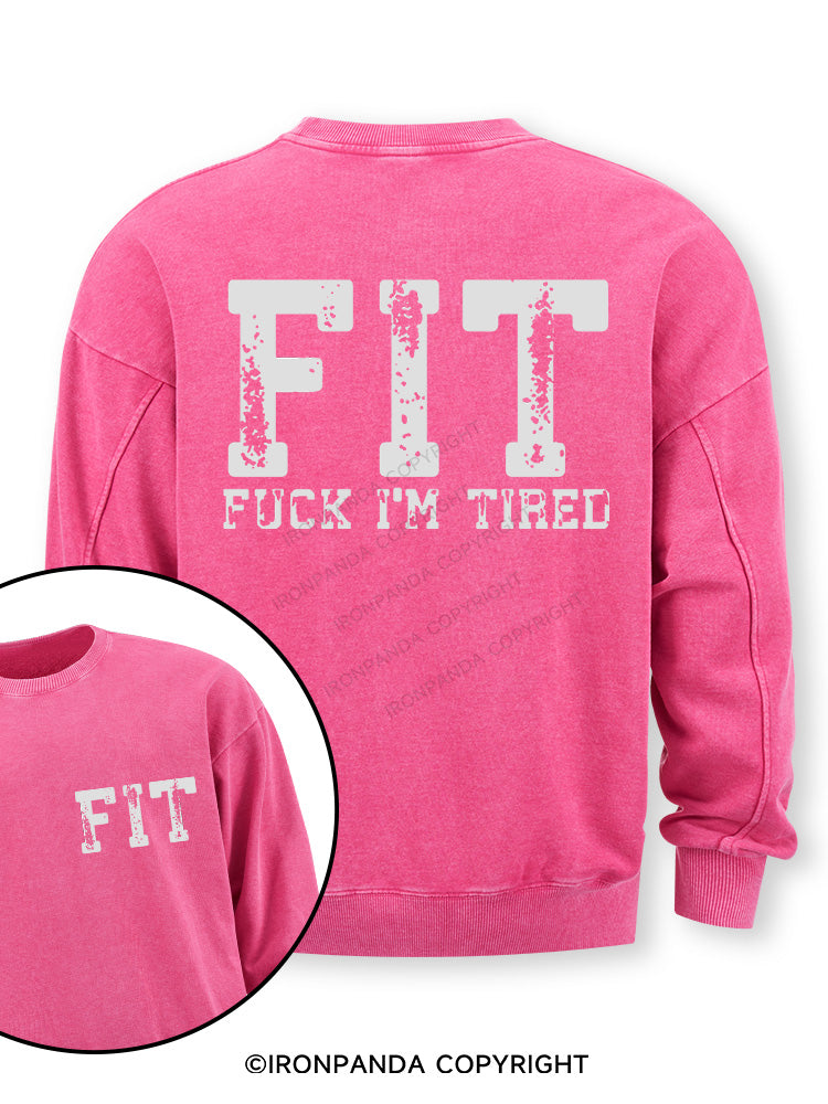 FIT F*CK I'M TIRED Double-Sided Printed Washed Sweatshirt