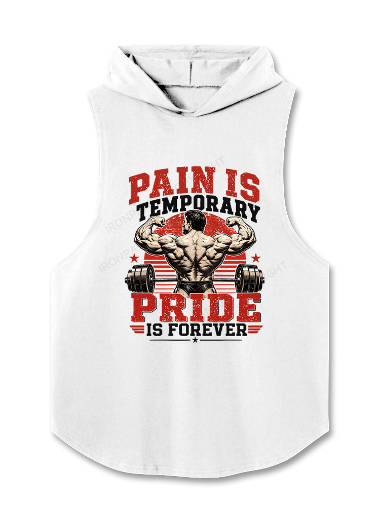 Pain Is Temporary Pride Is Forever Bodybuilder Motivational Hooded Tank