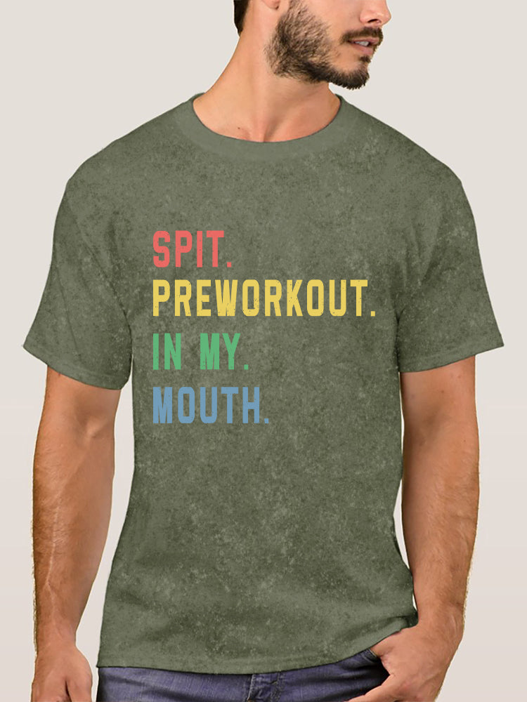 Spit Preworkout In My Mouth Washed Gym Shirt