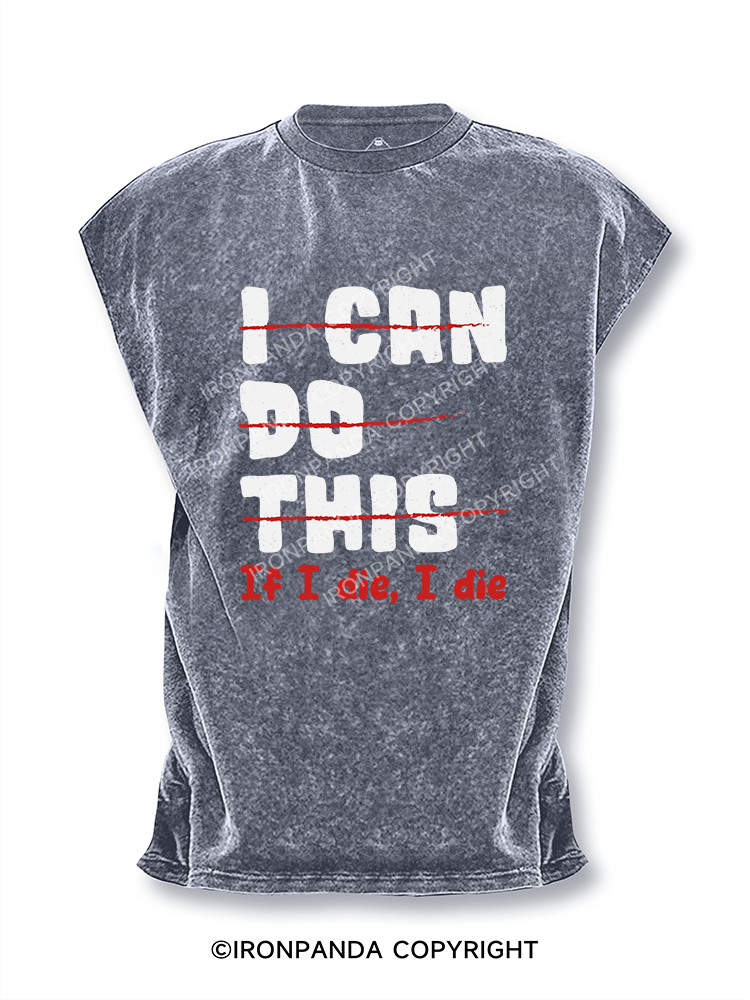 I CAN DO THIS, If I die, I die Cut Off Tank
