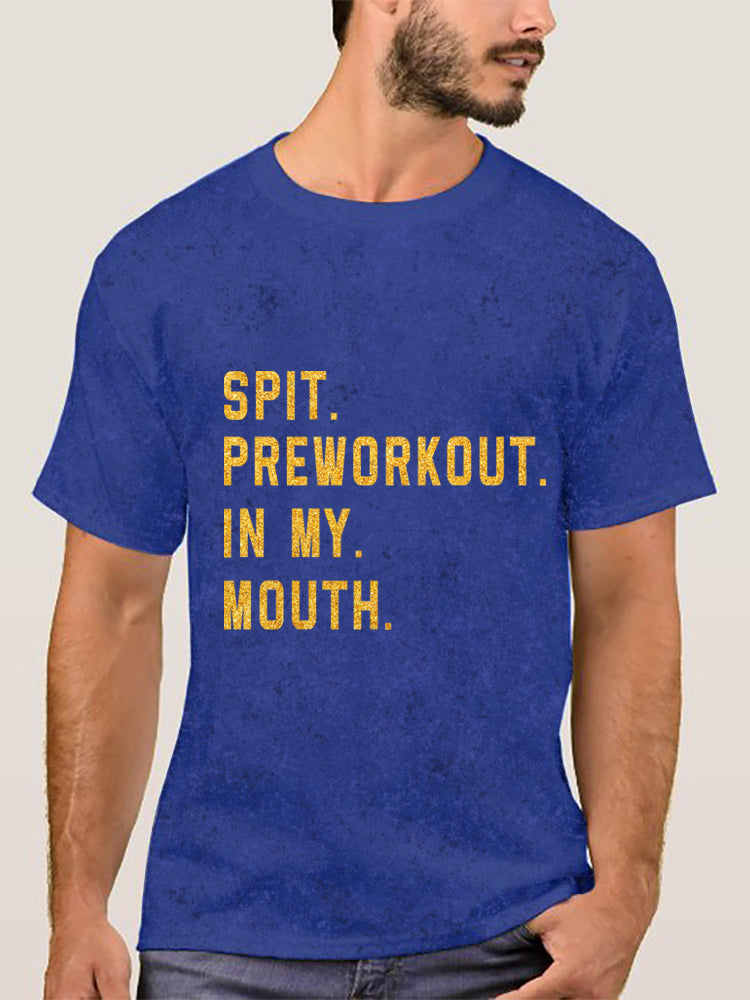 Spit Preworkout In My Mouth Washed Gym Shirt