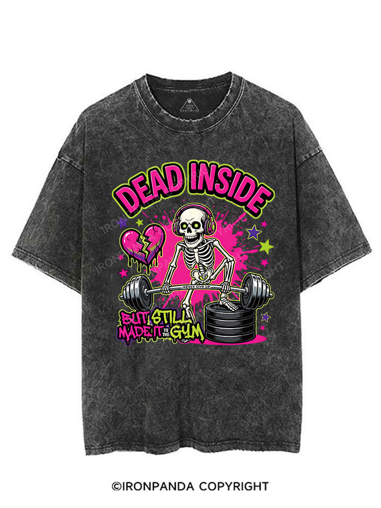 DEAD INSIDE BUT STILL MADE IT TO THE GYM VINTAGE GYM SHIRT