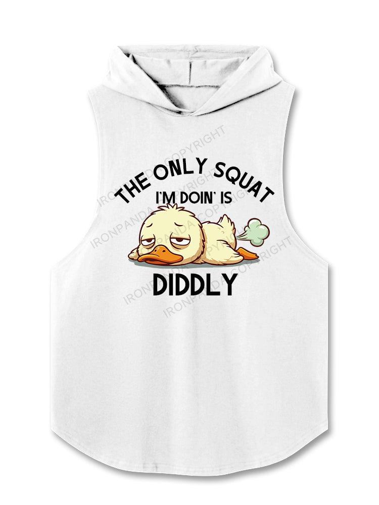 The Only Squat I’m Doin’ Is Diddly Hooded Tank
