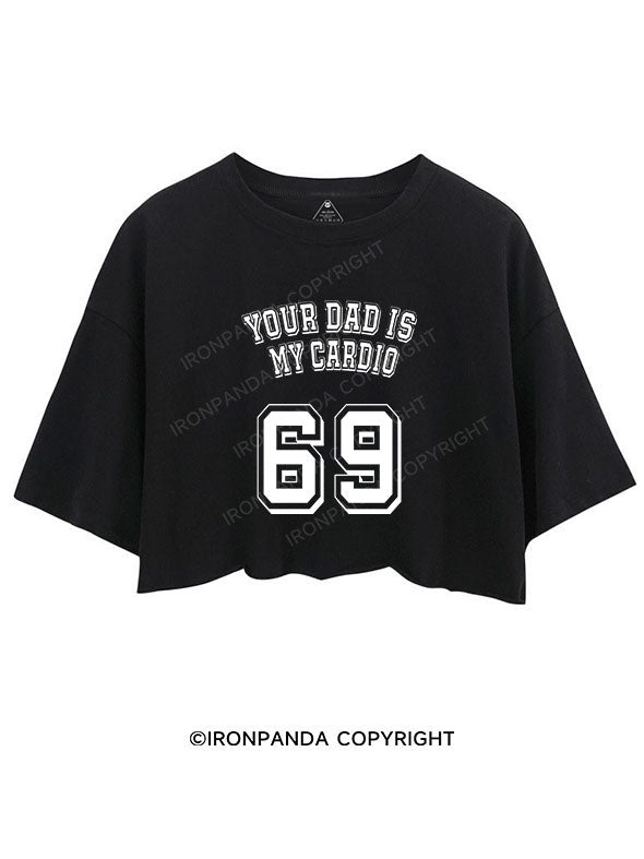 YOUR DAD IS MY CARDIO CROP TOPS
