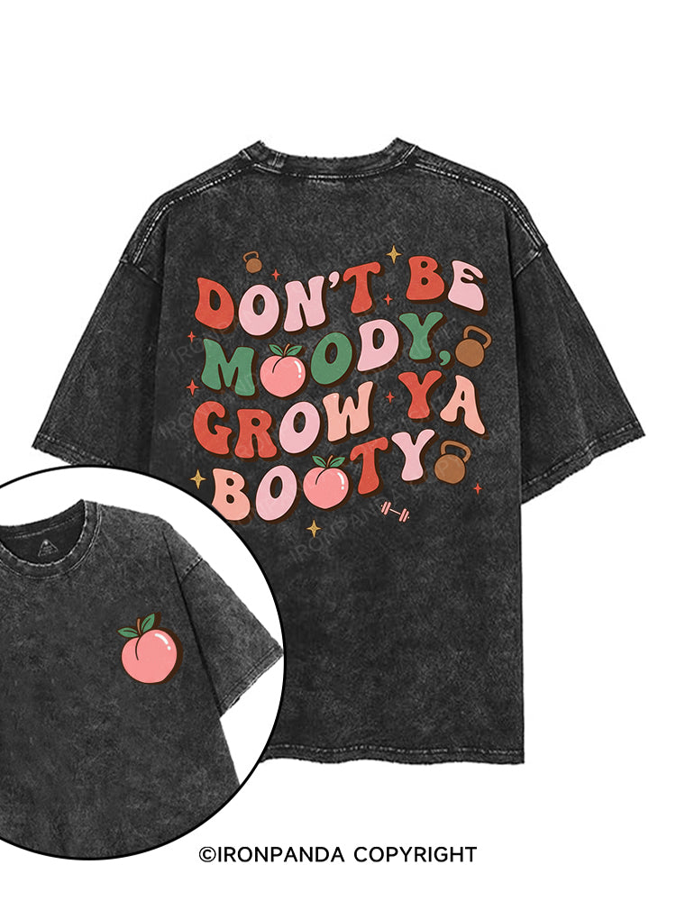 DON’T BE MOODY, GROW YA BOOTY printed Gym Shirt