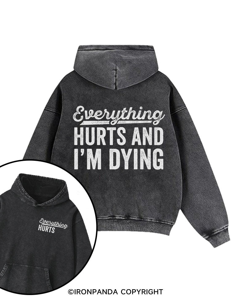 Everything Hurts and I'm Dying Washed Gym Hoodie
