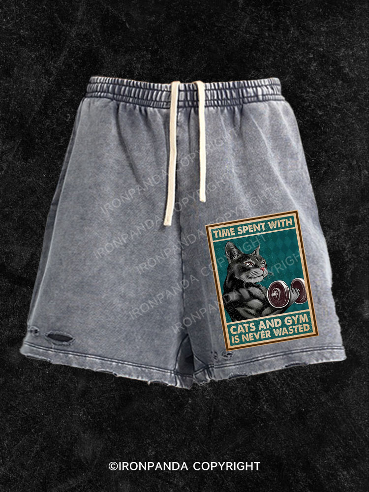 Time Spent with Cats and Gym Is Never Washed Gym Shorts
