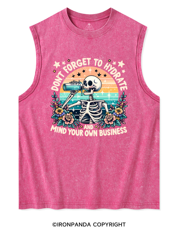 DON'T FORGET TO HYDRATE AND MIND YOUR OWN BUSINESS Washed Tank