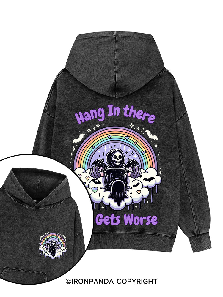 HANG IN THERE IT GETS WORSE Printed Washed Gym Hoodie