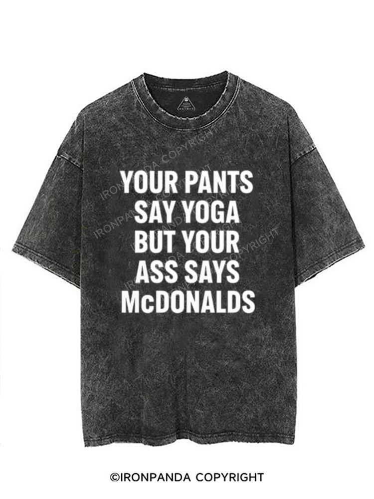 your pants say yoga but your ass says McDonalds VINTAGE GYM SHIRT