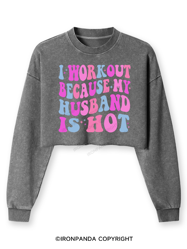 I WORKOUT BECAUSE MY HUSBAND IS HOT Washed Long-Sleeve Crop Top