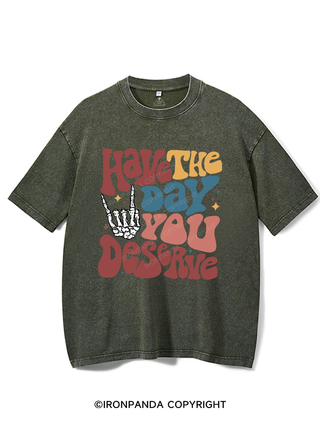 Have The Day You Deserve Vintage Gym Shirt