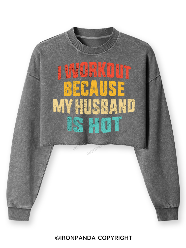 I WORK OUT BECAUSE MY HUSBAND IS HOT Washed Long-Sleeve Crop Top