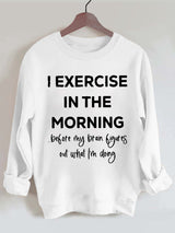 I Exercise in the Morning Vintage Gym Sweatshirt